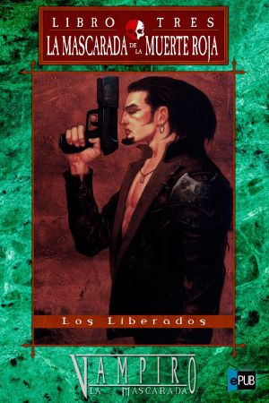 [Vampire The Masquerade: Masquerade of the Red Death 03] • Los Liberados